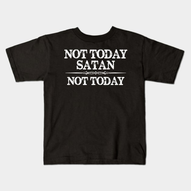 Not Today Satan Not Today Gifts for Women & Men Kids T-Shirt by merkraht